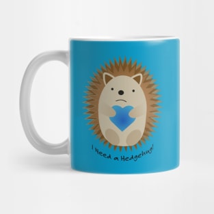 I Need a Hedgehug Hedgehog Mug